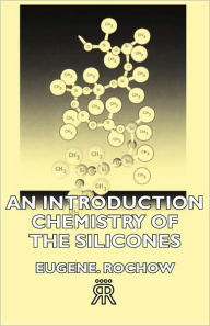 Title: An Introduction Chemistry of the Silicones, Author: Eugene G Rochow