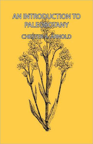 Title: An Introduction to Paleobotany, Author: Chester a Arnold