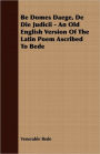 Be Domes Daege, De Die Judicii - An Old English Version Of The Latin Poem Ascribed To Bede