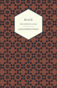 Title: Black - The Story of a Dog, Author: Alexandre Dumas