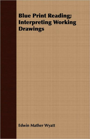 Blue Print Reading; Interpreting Working Drawings