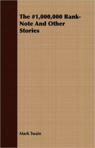 Title: The ú1,000,000 Bank-Note And Other Stories, Author: Mark Twain