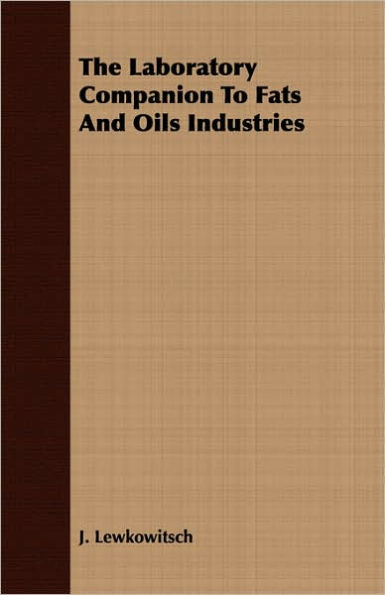 The Laboratory Companion To Fats And Oils Industries
