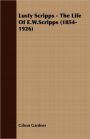 Lusty Scripps - The Life Of E.W.Scripps (1854-1926)