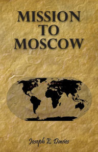 Title: Mission to Moscow, Author: Joseph E Davies