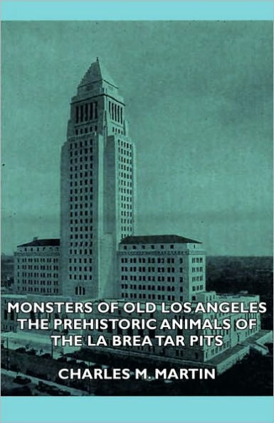 Monsters of Old Los Angeles - the Prehistoric Animals La Brea Tar Pits