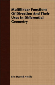 Title: Multilinear Functions Of Direction And Their Uses In Differential Geometry, Author: Eric Harold Neville