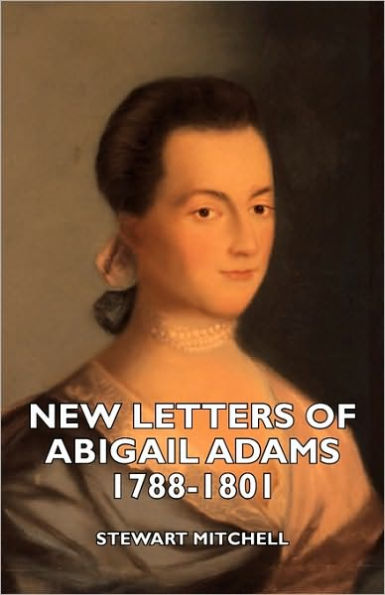 New Letters of Abigail Adams 1788-1801