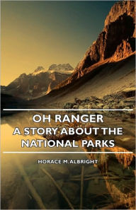 Title: Oh Ranger! - A Story About The National Parks, Author: Horace M. Albright