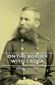 Title: On the Border with Crook, Author: John G Bourke