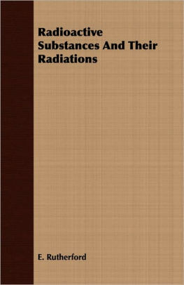 Radioactive substances and their radiations