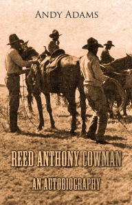 Title: Reed Anthony Cowman - An Autobiography, Author: Andy Adams