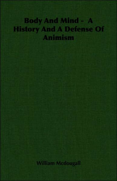 Body And Mind - A History And A Defense Of Animism