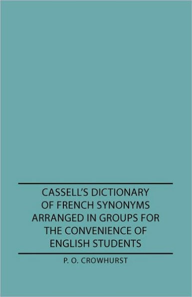 Cassell's Dictionary of French Synonyms Arranged Groups for the Convenience English Students