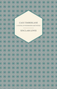 Title: Cass Timberlane - A Novel of Husbands and Wives, Author: Sinclair Lewis