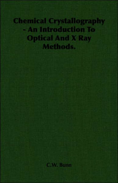 Chemical Crystallography - An Introduction to Optical and X Ray Methods.