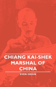 Title: Chiang Kai-Shek - Marshal of China, Author: Sven Hedin