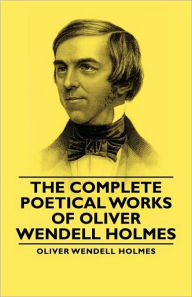 Title: The Complete Poetical Works - Of Oliver Wendell Holmes, Author: Oliver Wendell Jr. Holmes
