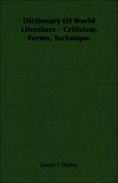 Dictionary Of World Literature - Criticism, Forms, Technique