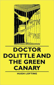 Title: Doctor Dolittle and the Green Canary, Author: Hugh Lofting