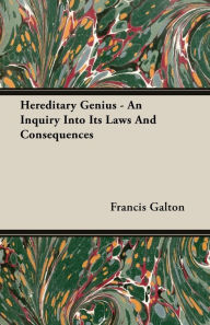 Title: Hereditary Genius - An Inquiry Into Its Laws and Consequences, Author: Francis Galton