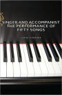 Singer and Accompanist - The Performance of Fifty Songs