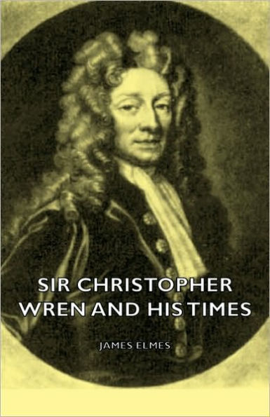 Sir Christopher Wren and His Times