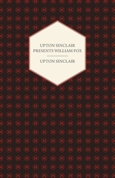 Upton Sinclair Presents William Fox