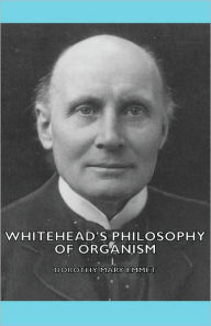 Title: Whitehead's Philosophy of Organism, Author: Dorothy Mary Emmet