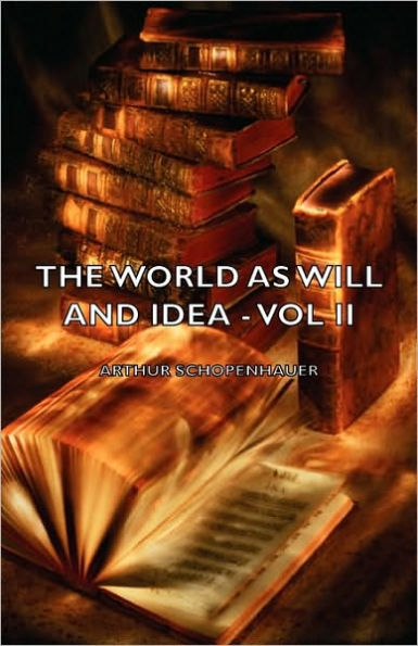 The World as Will and Idea - Vol. II.