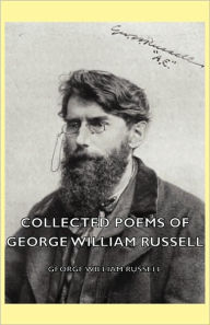 Title: Collected Poems of George William Russell, Author: George William Russell