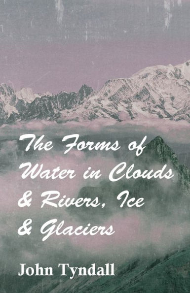 The Forms of Water Clouds & Rivers, Ice Glaciers
