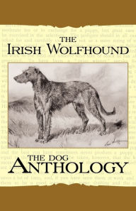 Title: The Irish Wolfhound - A Dog Anthology (A Vintage Dog Books Breed Classic), Author: Various