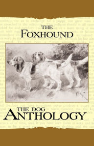 Title: The Foxhound & Harrier - A Dog Anthology (A Vintage Dog Books Breed Classic), Author: Various