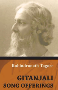 Title: Gitanjali - Song Offerings, Author: Rabindranath Tagore