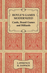 Title: Hoyle's Games Modernized - Cards, Board Games and Billiards, Author: Lawrence H Dawson