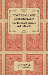 Title: Hoyle's Games Modernized - Cards - Board Games And Billiards, Author: Lawrence H. Dawson