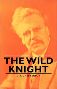 Title: The Wild Knight, Author: G. K. Chesterton