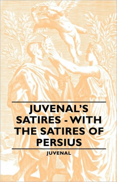 Juvenal's Satires - With the of Persius