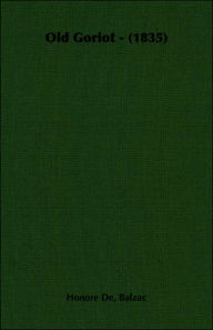 Title: Old Goriot - (1835), Author: Honore de Balzac