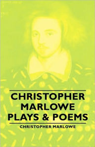 Title: Christopher Marlowe - Plays & Poems, Author: Christopher Marlowe