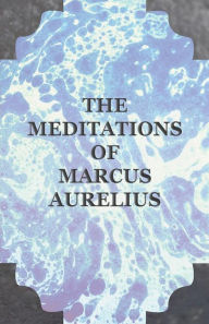 Title: The Meditations of Marcus Aurelius, Author: Marcus Aurelius