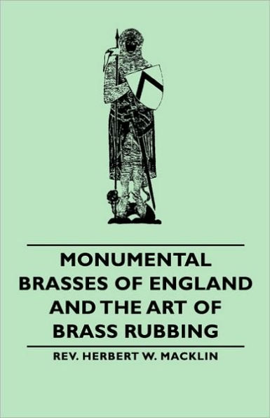 Monumental Brasses of England and the Art Brass Rubbing