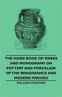 The Hand Book of Marks and Monograms on Pottery and Porcelain of the Renaissance and Modern Periods