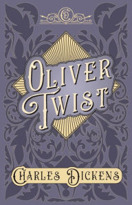 Title: Oliver Twist: The Parish Boy's Progress - With Appreciations and Criticisms By G. K. Chesterton, Author: Charles Dickens