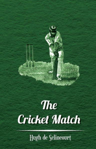 Title: The Cricket Match, Author: Hugh De Selincourt