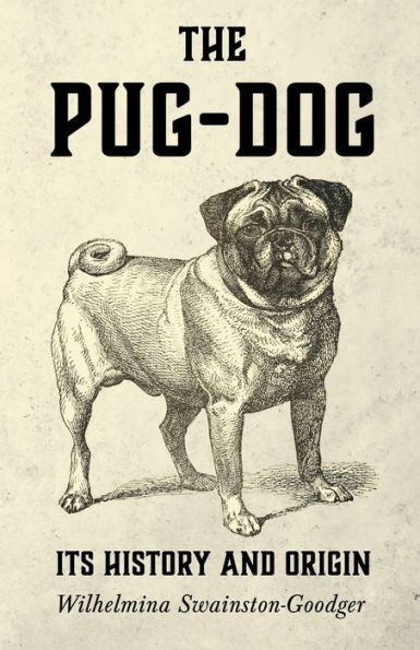 The Pug-Dog - Its History and Origin