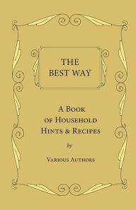 Title: The Best Way - A Book Of Household Hints & Recipes, Author: Various