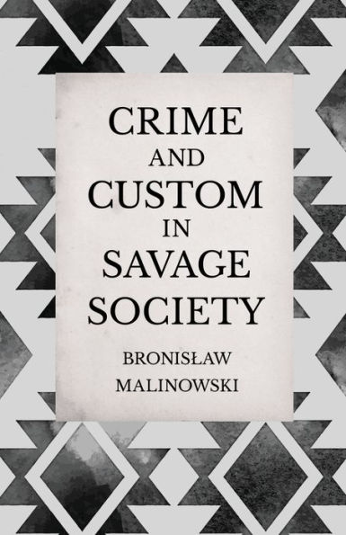 Crime and Custom Savage Society: An Anthropological Study of Savagery