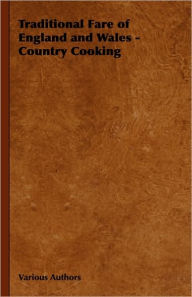 Title: Traditional Fare of England and Wales - Country Cooking, Author: Various Authors